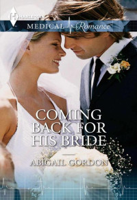 Abigail Gordon — Coming Back for His Bride