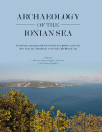 Christina Souyoudzoglou-Haywood;Christina Papoulia; — Archaeology of the Ionian Sea