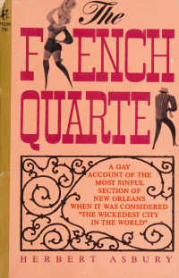 Herbert Asbury — The French Quarter: An Informal History of the New Orleans Underworld