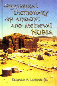 Lobban, Richard. — Historical Dictionary of Ancient and Medieval Nubia