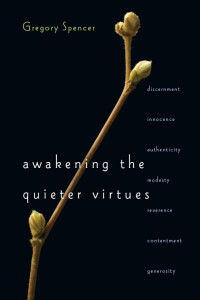 Gregory Spencer — Awakening the Quieter Virtues