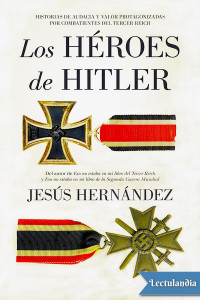 Jesús Hernández — LOS HÉROES DE HITLER