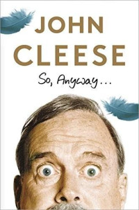 John Cleese — So Anyway...