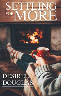 Desiree Douglas [Douglas, Desiree] — Settling For More