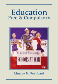 Murray N. Rothbard — Education Free & Compulsory