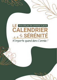 Unknown — Le Calendrier Sérénité - Votre Pense Bête pour bien commencer en Permaculture