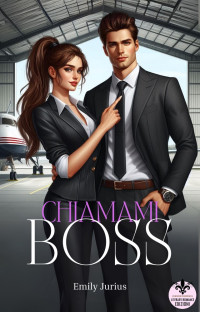 Jurius, Emily — Chiamami boss (Italian Edition)