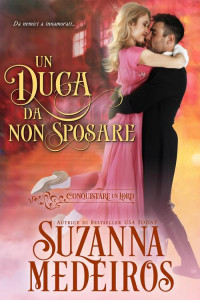 Suzanna Medeiros — Un duca da non sposare