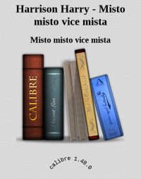 Misto misto vice mista — Harrison Harry - Misto misto vice mista