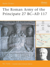 Nic Fields — The Roman Army of the Principate 27 BC–AD 117