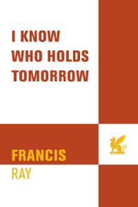Francis Ray — I Know Who Hold Tomorrow