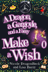 Lisa Barry — A Dragon, a Gargoyle, and a Faery Make a Wish