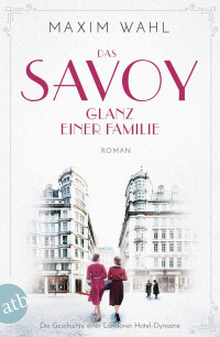 Maxim Wahl — Savoy 05 - Glanz einer Familie