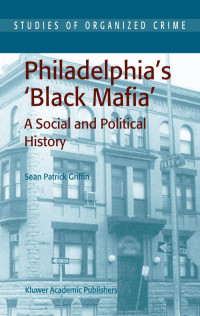 Griffin — Philadelphia’s 'Black Mafia'; a Social and Political History (2003)