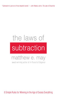 Matthew E. May — The Laws of Subtraction