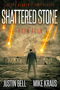 Justin Bell & Mike Kraus — Shattered Stone: Book 4 in the Thrilling Post-Apocalyptic Survival Series: (Heaven's Fist - Book 4)