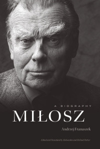 Franaszek, Andrzej — Miłosz: A Biography