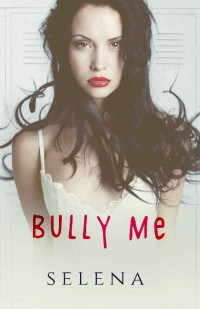 Selena — Bully Me (Willow Heights Prep Academy: The Elite Book 1)