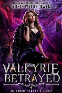 Rosie Wylor-Owen — Valkyrie Betrayed (The Rogue Valkyrie #4)