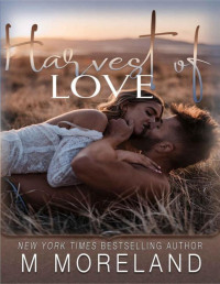 M Moreland & Melanie Moreland — Harvest of Love (InstaSpark Book 5)