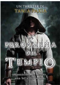 Tania Paxia — La Pergamena del Tempio (Italian Edition)