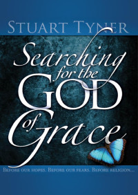 Stuart Tyner — Searching For The God Of Grace