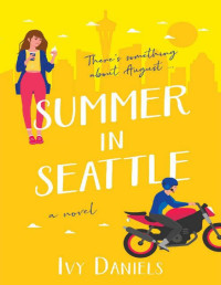 Ivy Daniels — Summer In Seattle : (A Novel: Singles in Seattle, Book 1)