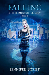 Jennifer Forist — Falling: The Elementals Trilogy Book 3