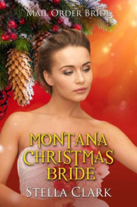 Stella Clark — Montana Christmas Bride (Mail-Order Bride Book 12)