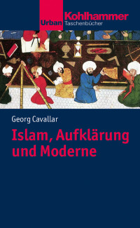 Georg Cavallar — Islam, Aufklärung und Moderne