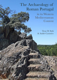 Tesse D. Stek;Andr Carneiro; — The Archaeology of Roman Portugal in Its Western Mediterranean Context