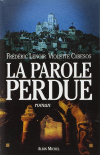 Frédéric Lenoir & Violette Cabesos — La parole perdue: roman