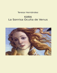 Teresa Hernández — KARA Y LA SONRISA OCULTA DE VENUS