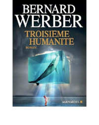 Werber, Bernard — Troisième humanité