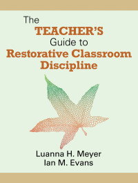 Luanna H. Meyer, Ian M. Evans — The Teacher's Guide to Restorative Classroom Discipline