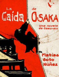 Matías Soto Núñez — La Caída De Osaka