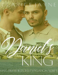 Clarice Jayne — Daniel's King (King Brothers Investigation Book 7)