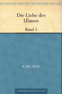 May, Karl — Die Liebe des Ulanen Band 5