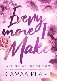 Camaa Pearl — Every Move I Make (All Of Me Book 2)