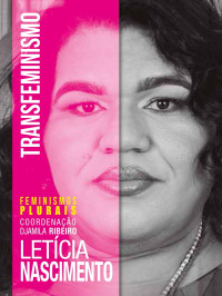 Nascimento, Letícia & Ribeiro, Djamila — Transfeminismo