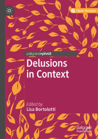 Lisa Bortolotti — Delusions in Context