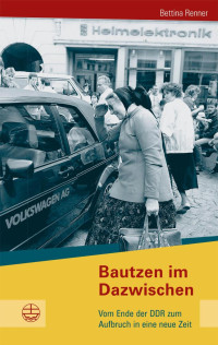 Bettina Renner — Bautzen im Dazwischen