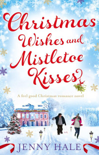 Jenny Hale — Christmas Wishes and Mistletoe Kisses