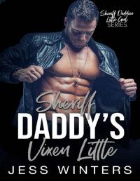 Jess Winters — Sheriff Daddy’s Vixen Little: An Age Play, DDlg, Instalove, Standalone, Romance (Sheriff Daddies Little Girl Series Book 12)