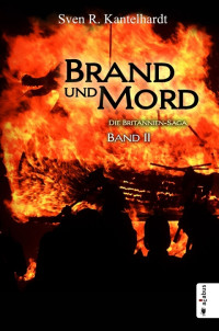 Sven R. Kantelhardt — Brand und Mord. Die Britannien Saga II