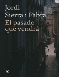 Jordi Sierra i Fabra — El pasado que vendrá