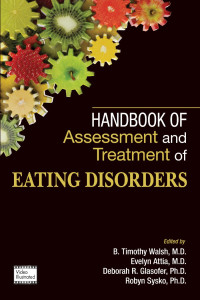 B. Timothy Walsh, Evelyn Attia, Deborah R. Glasofer, Robyn Sysko — Handbook of Assessment and Treatment of Eating Disorders.pdf