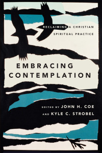 Coe, John H.; & Kyle C. Strobel — Embracing Contemplation