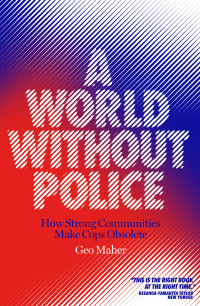 Geo Maher; — A World Without Police