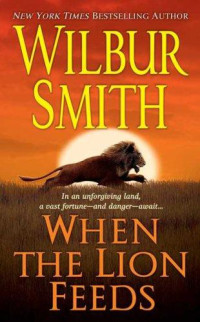 Wilbur Smith [Smith, Wilbur] — When the Lion Feeds